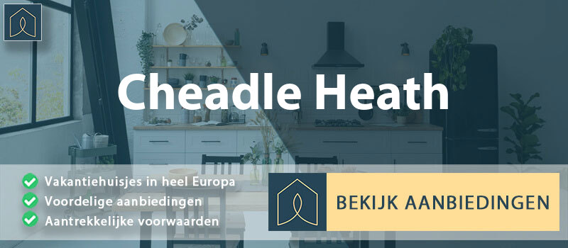 vakantiehuisjes-cheadle-heath-engeland-vergelijken