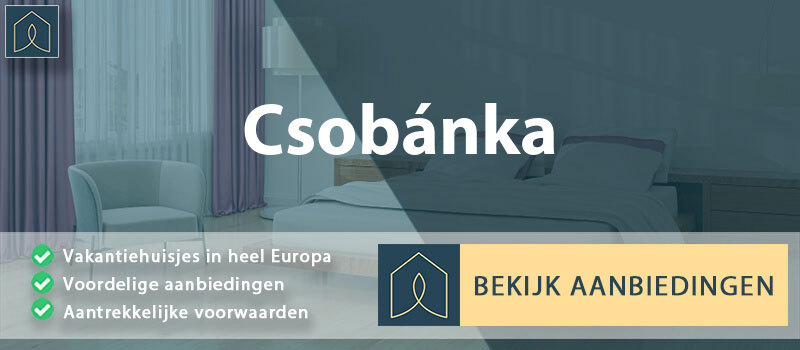 vakantiehuisjes-csobanka-pest-vergelijken