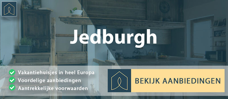 vakantiehuisjes-jedburgh-schotland-vergelijken