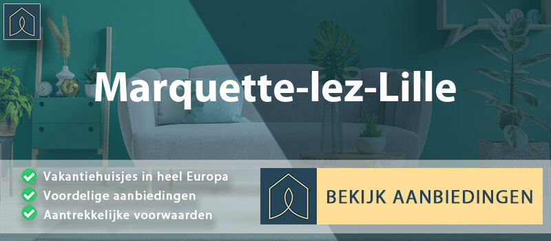 vakantiehuisjes-marquette-lez-lille-hauts-de-france-vergelijken