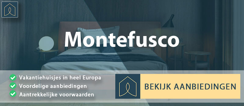 vakantiehuisjes-montefusco-campanie-vergelijken