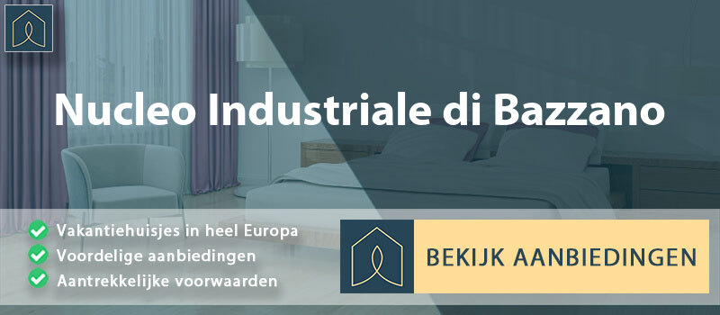 vakantiehuisjes-nucleo-industriale-di-bazzano-abruzzen-vergelijken