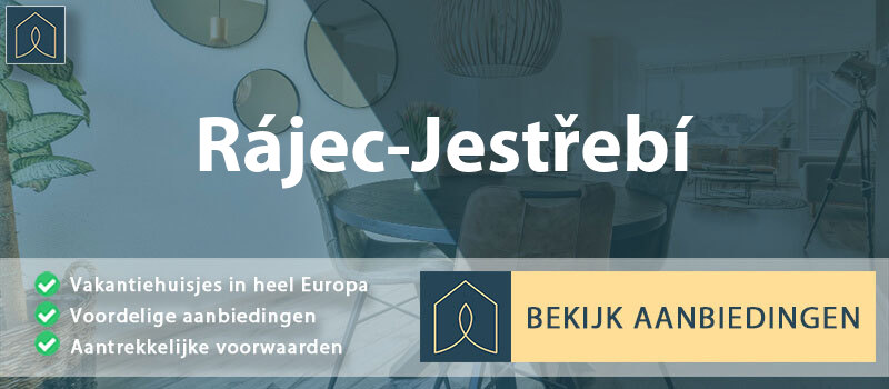 vakantiehuisjes-rajec-jestrebi-zuid-moravie-vergelijken