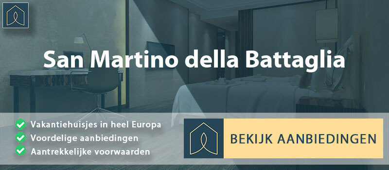 vakantiehuisjes-san-martino-della-battaglia-lombardije-vergelijken