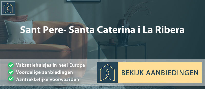 vakantiehuisjes-sant-pere-santa-caterina-i-la-ribera-catalonie-vergelijken