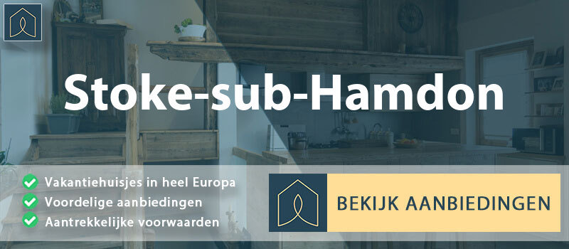 vakantiehuisjes-stoke-sub-hamdon-engeland-vergelijken